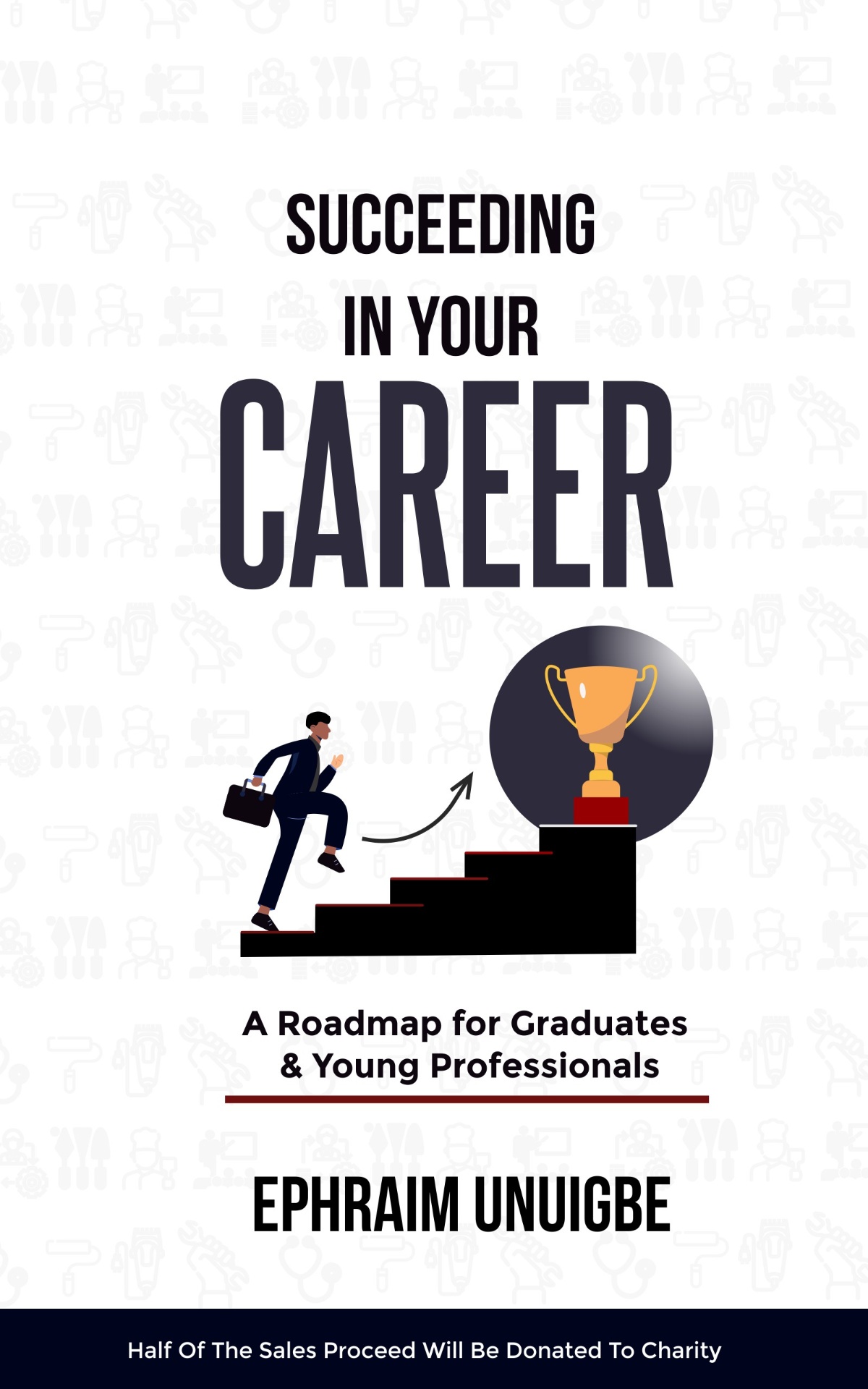 Ephraim Unuigbe Succeeding In Your Career book cover — Career (Career Professional Series, financial literacy)
